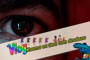Vlog – Chroma on Titan com Dinofauro