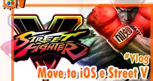 #Vlog – Move to iOS e Street Fighter V