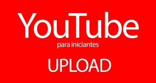 YouTube para iniciantes – UPLOAD