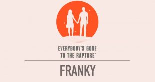 Everybody’s Gone to the Rapture – Franky