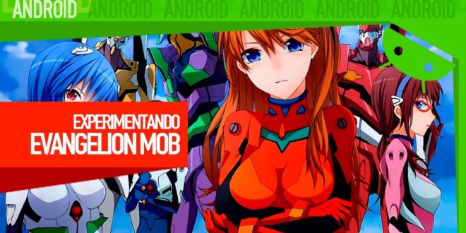 Experimentando Evangelion Mobile