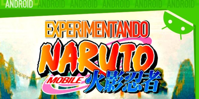 Naruto Mobile (CN) – Experimentando #Android