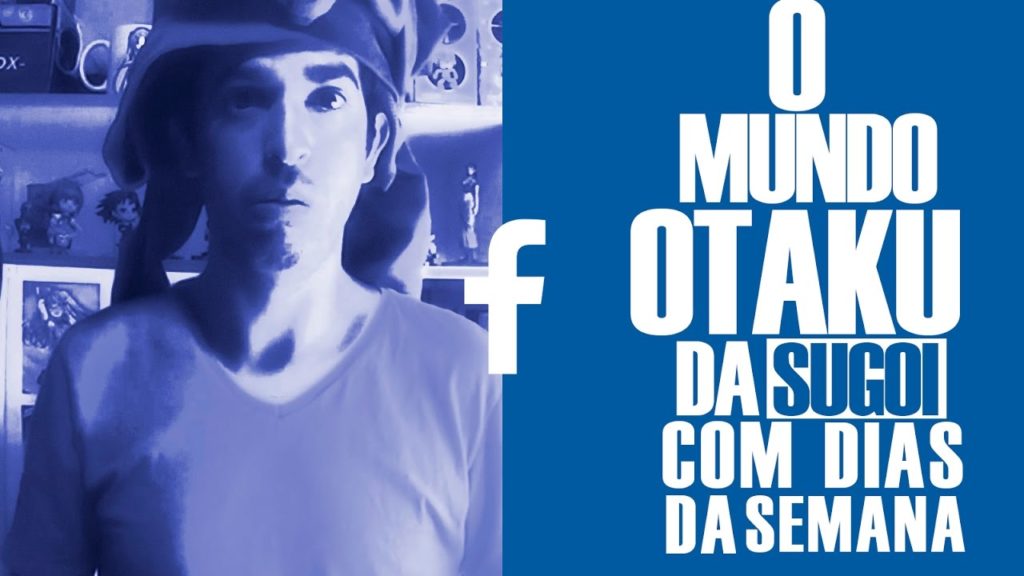 O mundo otaku da Sugoi com dias da semana #FaceLOG #4