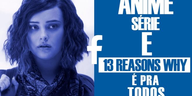Anime, série e 13 Reasons Why é pra todos #FaceLOG #5