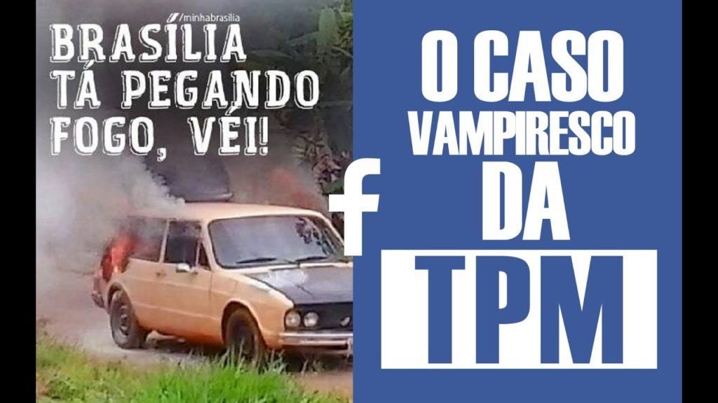 A brasia ta pegando fogo véi e o caso vampiresco da TPM #FaceLOG #7