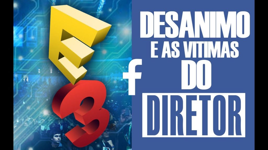 E3 do desanimo e as vitimas do Diretor – #FaceLOG #8