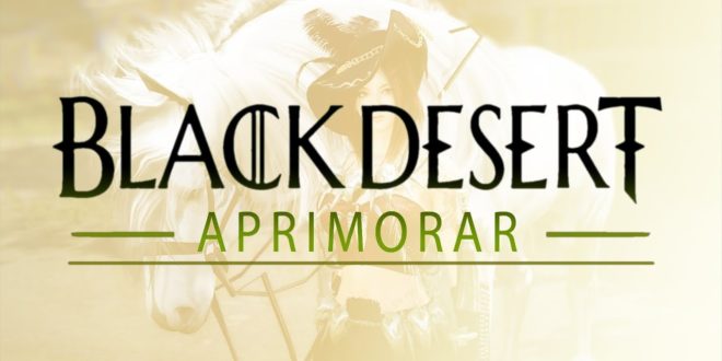 Balck Desert Online (BR) – Aprimorar