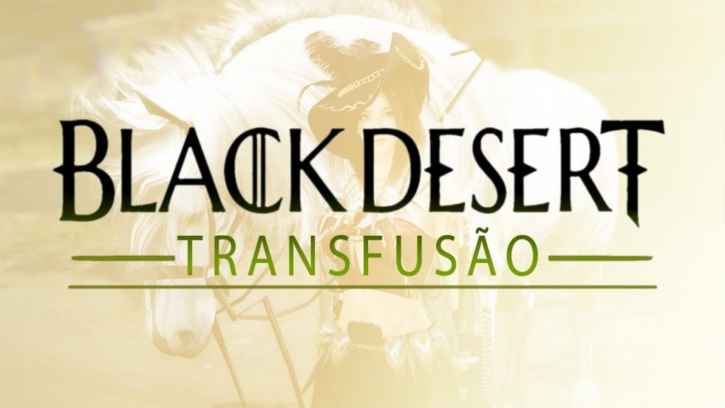 Balck Desert Online (BR) – Transfusão