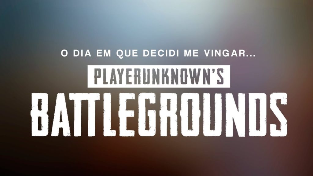 O dia em que decidi me vingar #PUBG