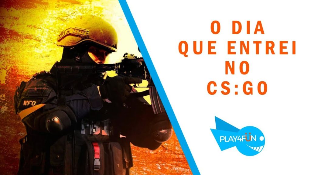 O dia que entrei no CS:GO