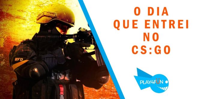 O dia que entrei no CS:GO