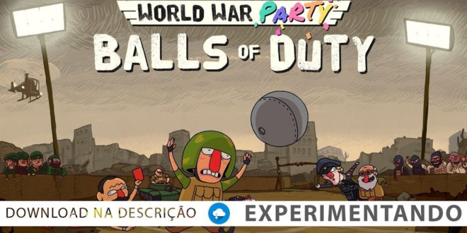 Experimentando Balls of Duty World War Party 【GRÁTIS – DOWNLOAD NA DESCRIÇÃO】