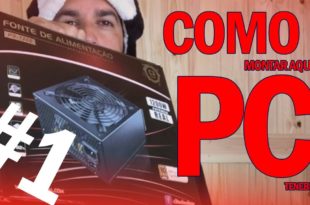 Como montar aquele PC tenebroso #1