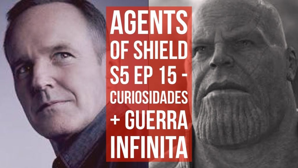 Agents of Shield S5 EP 15 –  Curiosidades com Vingadores Guerra Infinita