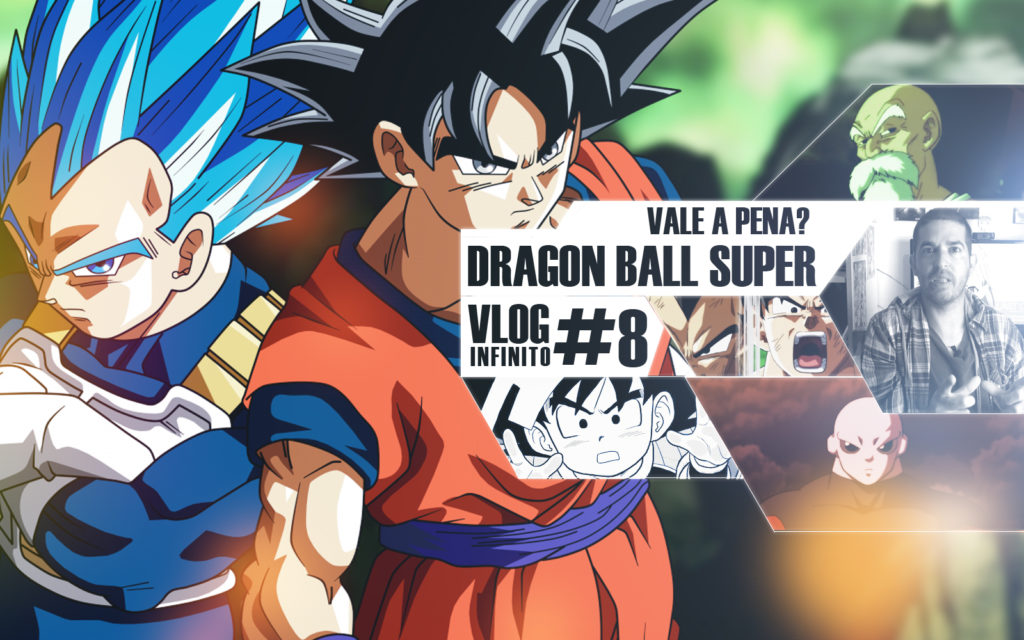 Dragon Ball Super vale a pena?