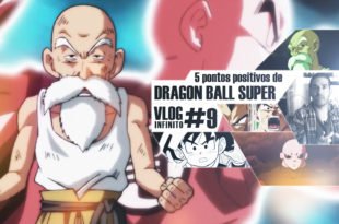 5 Pontos positivos de Dragon Ball Super