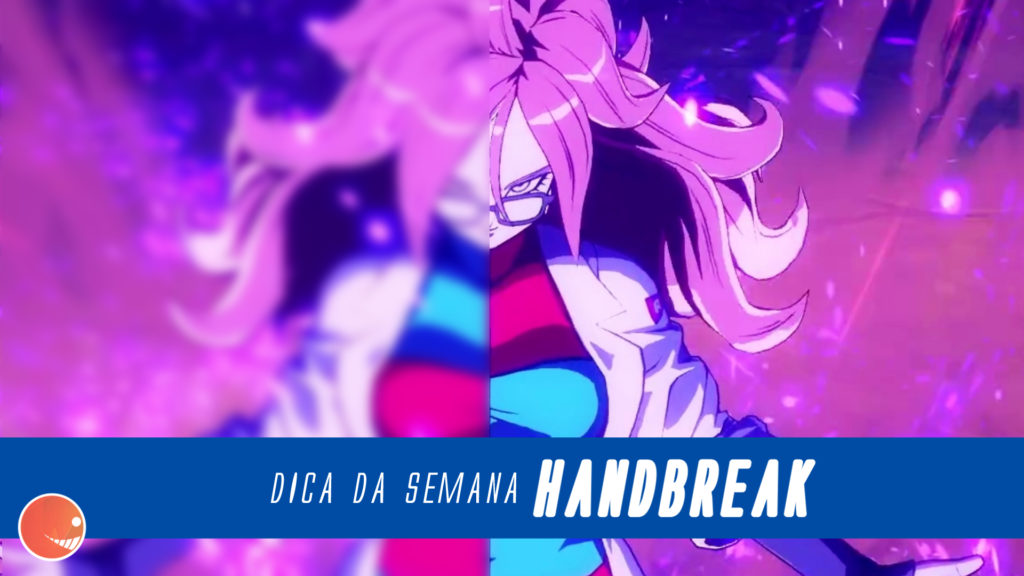 DICA DA SEMANA – Handbreak