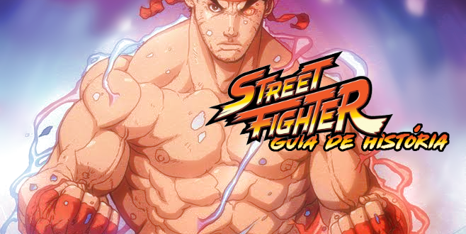 GUIA DE HISTÓRIA – STREET FIGHTER