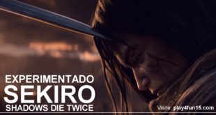 Experimentando SEKIRO: Shadows Die Twice