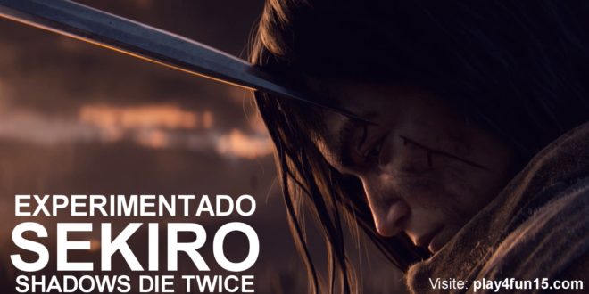 Experimentando SEKIRO: Shadows Die Twice