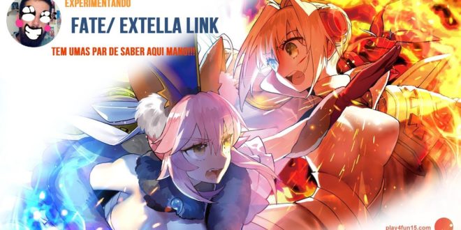Experimentando #FateExtellaLink