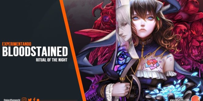 Experimentando #BLOODSTAINED Ritual of the Night