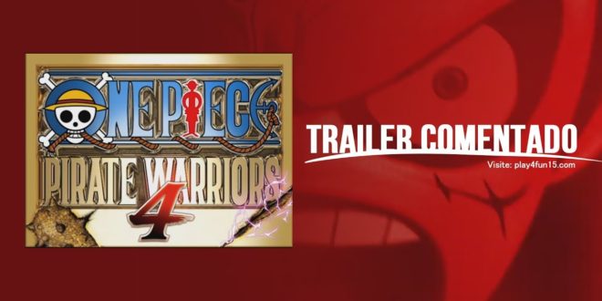 Trailer comentado de ONE PIECE PIRATE WARRIORS 4 #OPPW4
