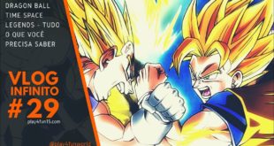 TUDO QUE VOCÊ PRECISA SABER SOBRE DRAGON BALL TIME AND SPACE LEGENDS #VlogINFINITO