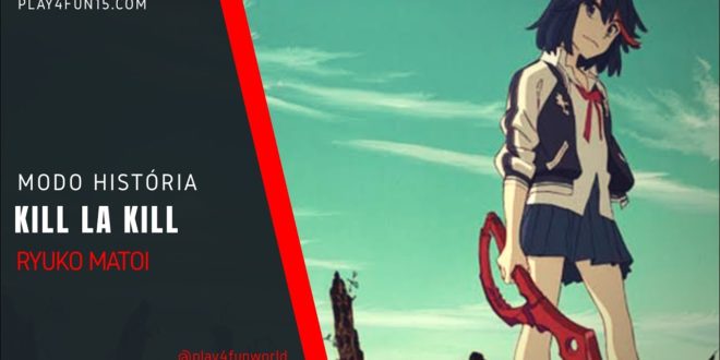 Kill la Kill The Game IF – Modo história da RYUKO [Senketsu Kisaragi]