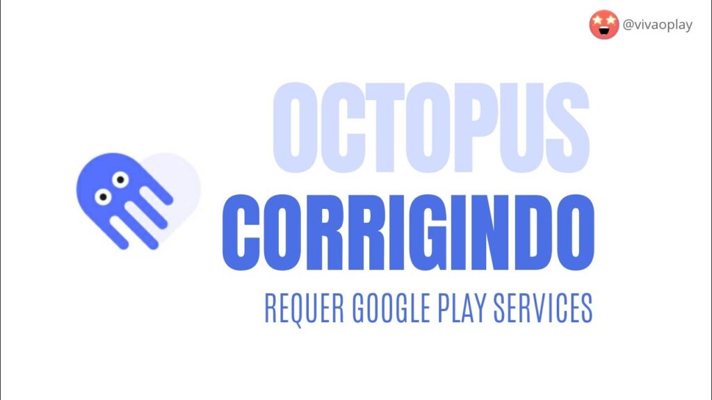 #OCTOPUS – Corrigindo REQUER GOOGLE PLAY SERVICES #ANDROID #OCTOPUS – Corrigindo REQUER GOOGLE PLAY SERVICES #ANDROID