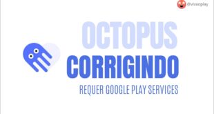 #OCTOPUS – Corrigindo REQUER GOOGLE PLAY SERVICES #ANDROID