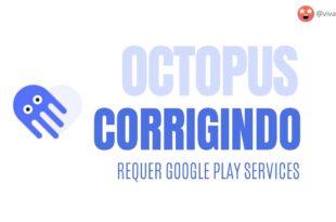 #OCTOPUS – Corrigindo REQUER GOOGLE PLAY SERVICES #ANDROID