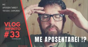 ME APOSENTAREI!? #TaisouZamurai #VlogINFINITO