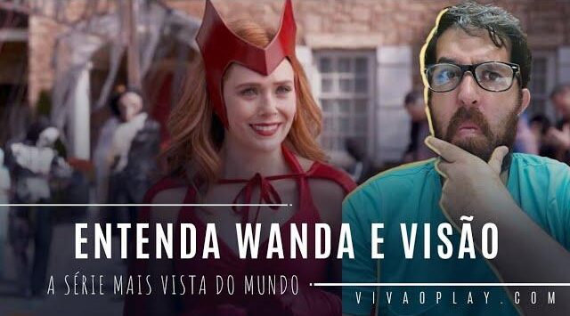 Wanda e Visão – Entenda a série mais vista do mundo