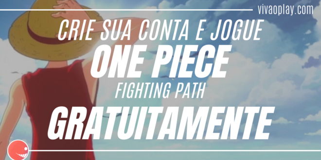 CRIE SUA CONTA PARA JOGAR ONE PIECE FIGHTING PATH