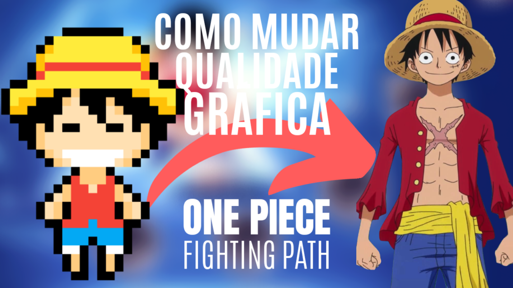 Como alterar as opções gráficas do Jogo One Piece Fighting Path