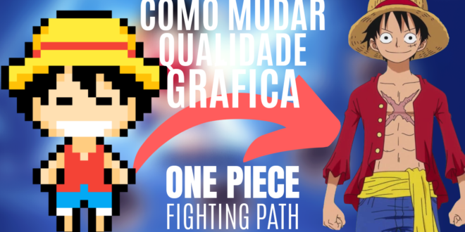 Como alterar as opções gráficas do Jogo One Piece Fighting Path