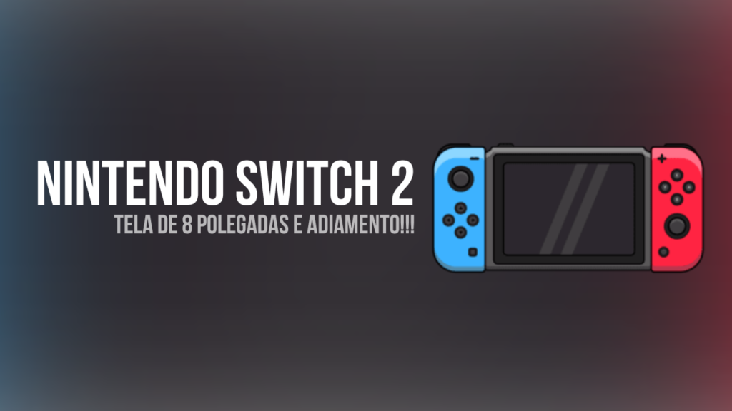 Nintendo Switch 2 é adiado!!!